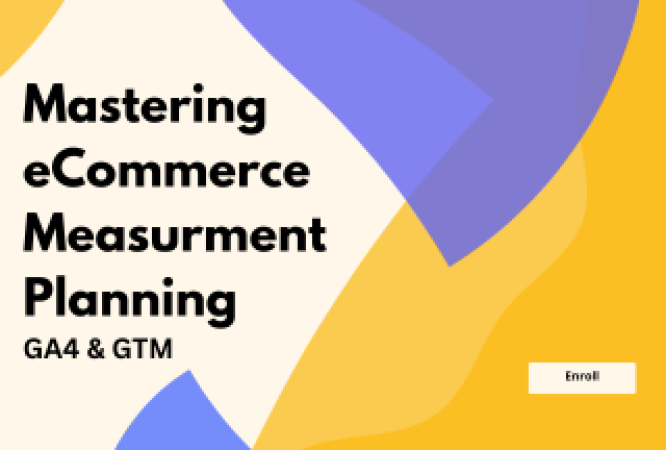 Promotional banner for the course ‘Mastering eCommerce Measurement Planning with GA4 & GTM’ featuring bold black text on a modern abstract background of yellow, cream, and purple shapes.